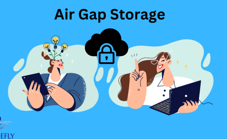  Air Gap Storage: Ensuring Data Security and Protection