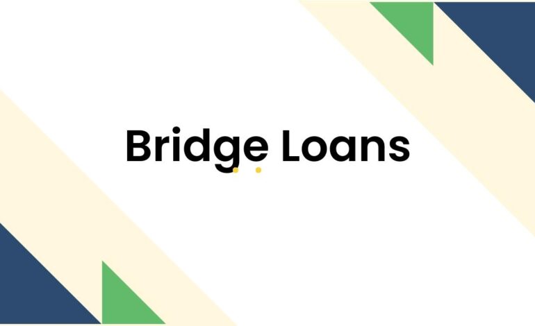  Exploring Bridge Loans: Your Financial Lifeline